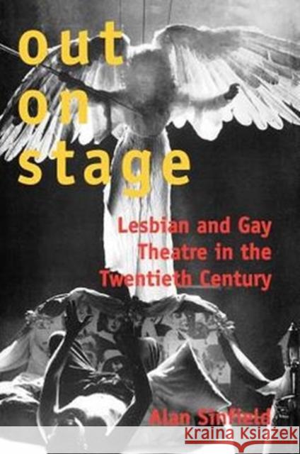 Out on Stage: Lesbian and Gay Theatre in the Twentieth Century