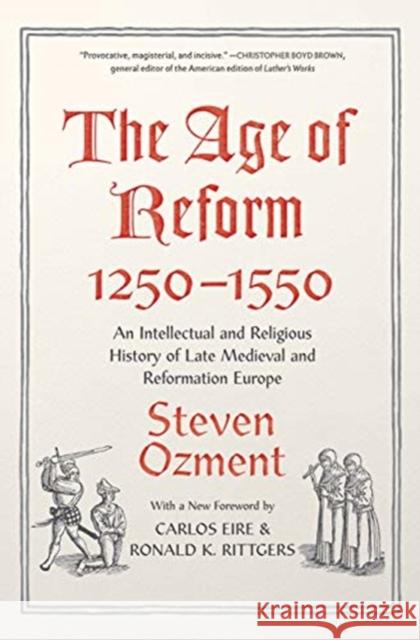 The Age of Reform, 1250-1550: An Intellectual and Religious History of Late Medieval and Reformation Europe