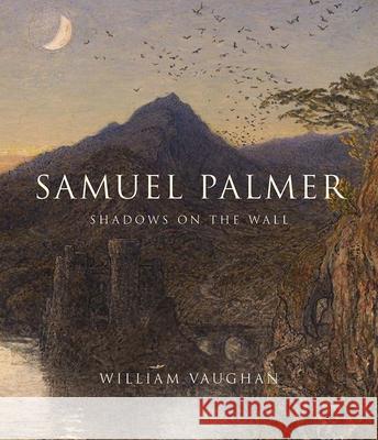 Samuel Palmer: Shadows on the Wall