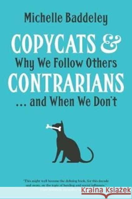Copycats and Contrarians: Why We Follow Others... and When We Don't