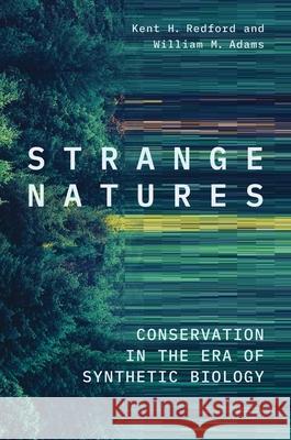 Strange Natures: Conservation in the Era of Synthetic Biology