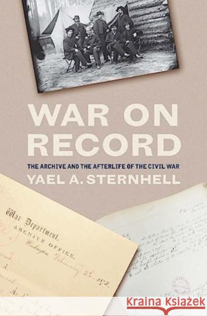 War on Record: The Archive and the Afterlife of the Civil War