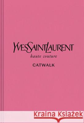 Yves Saint Laurent: The Complete Haute Couture Collections, 1962-2002