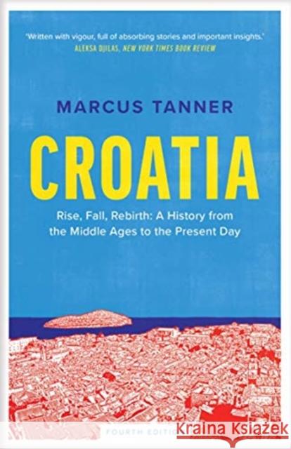 Croatia: A History from the Middle Ages to the Present Day