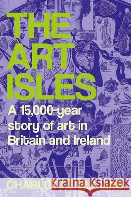 The Art Isles: A 15,000-Year Story of Art in Britain and Ireland
