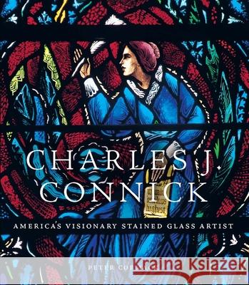 Charles J. Connick: America’s Visionary Stained Glass Artist