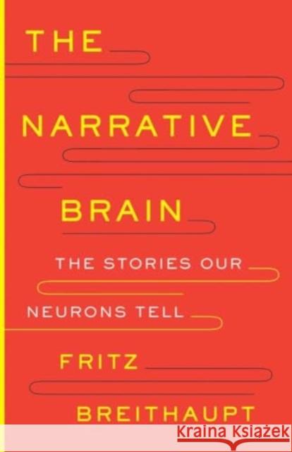 The Narrative Brain: The Stories Our Neurons Tell
