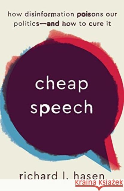 Cheap Speech: How Disinformation Poisons Our Politics—and How to Cure It