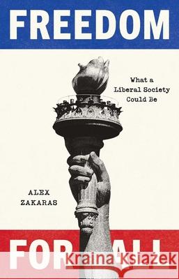 Freedom for All: What a Liberal Society Could Be