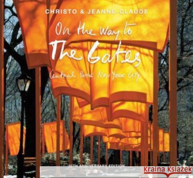 Christo and Jeanne-Claude: On the Way to The Gates, Central Park, New York City: 20th Anniversary Edition