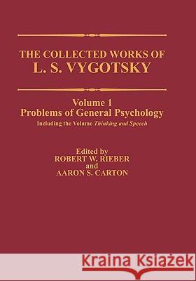 The Collected Works of L. S. Vygotsky: Problems of General Psychology, Including the Volume Thinking and Speech