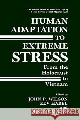 Human Adaptation to Extreme Stress: From the Holocaust to Vietnam