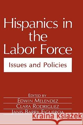 Hispanics in the Labor Force: Issues and Policies