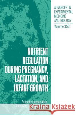 Nutrient Regulation During Pregnancy, Lactation and Infant Growth