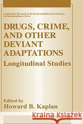 Drugs, Crime, and Other Deviant Adaptations: Longitudinal Studies