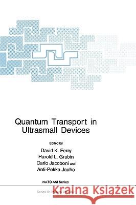 Quantum Transport in Ultrasmall Devices: Proceedings of a NATO Advanced Study Institute on Quantum Transport in Ultrasmall Devices, Held July 17-30, 1