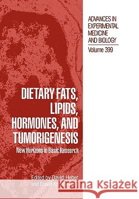 Dietary Fats, Lipids, Hormones, and Tumorigenesis: New Horizons in Basic Research