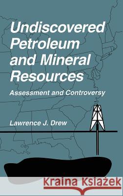 Undiscovered Petroleum and Mineral Resources: Assessment and Controversy