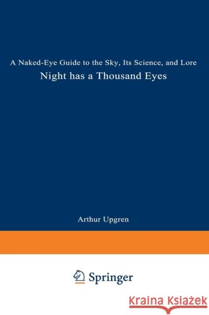 Night Has a Thousand Eyes: A Naked-Eye Guide to the Sky, Its Science, and Lore