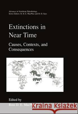 Extinctions in Near Time: Causes, Contexts, and Consequences