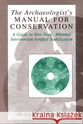 The Archaeologist's Manual for Conservation: A Guide to Non-Toxic, Minimal Intervention Artifact Stabilization