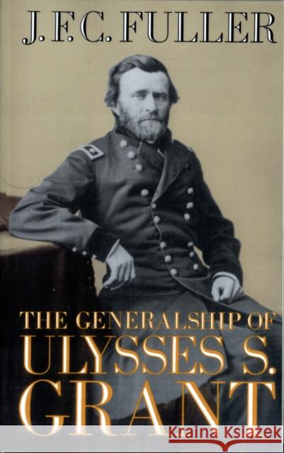 The Generalship of Ulysses S. Grant