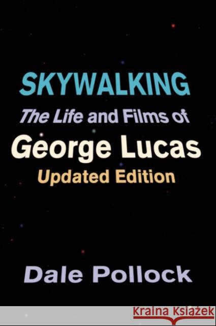 Skywalking: The Life and Films of George Lucas, Updated Edition