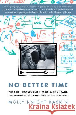 No Better Time the Brief, Remarkable Life of Danny Lewin, the Genius Who Transformed the Internet