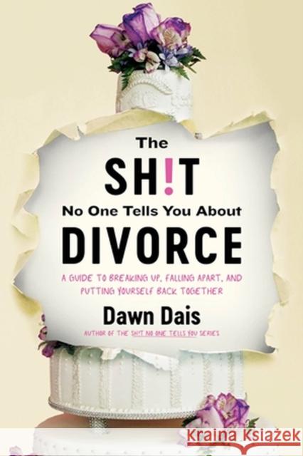 The Sh!t No One Tells You about Divorce: A Guide to Breaking Up, Falling Apart, and Putting Yourself Back Together