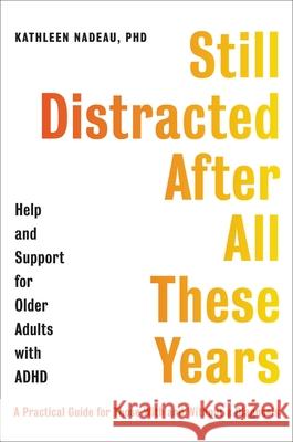 Still Distracted After All These Years: Help and Support for Older Adults with ADHD