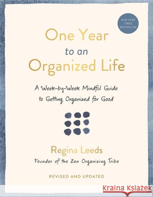 One Year to an Organized Life: A Week-by-Week Mindful Guide to Getting Organized for Good