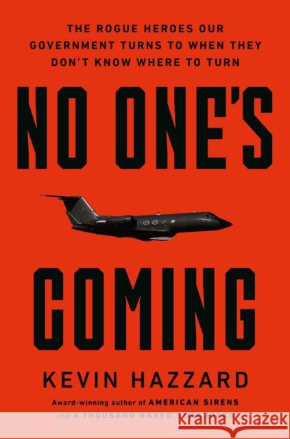 No One’s Coming: The Rogue Heroes Our Government Turns to When There’s Nowhere Else to Turn