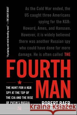 The Fourth Man: The Hunt for a KGB Spy at the Top of the CIA and the Rise of Putin's Russia