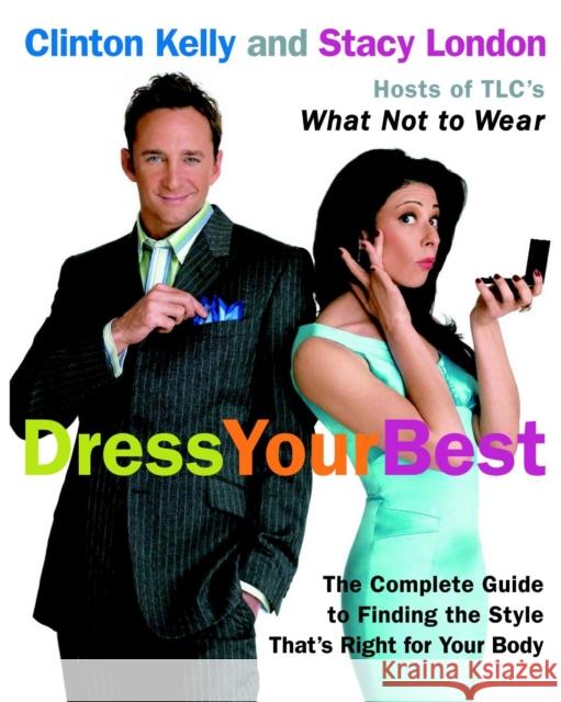 Dress Your Best: The Complete Guide to Finding the Style That's Right for Your Body