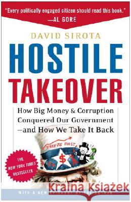 Hostile Takeover: How Big Money & Corruption Conquered Our Government--And How We Take It Back