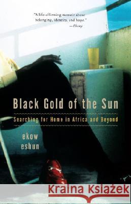 Black Gold of the Sun: Searching for Home in Africa and Beyond