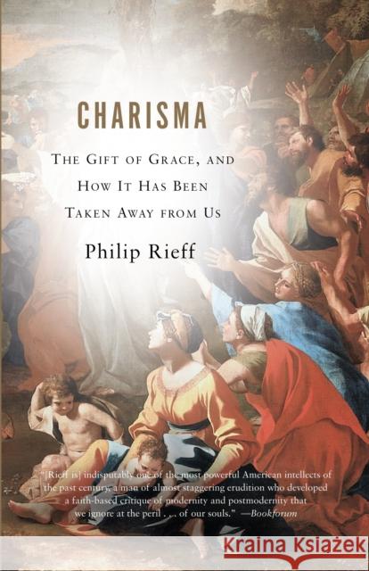 Charisma: The Gift of Grace, and How It Has Been Taken Away from Us