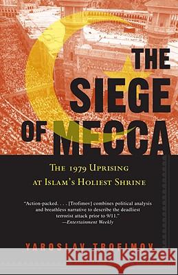 The Siege of Mecca: The 1979 Uprising at Islam's Holiest Shrine