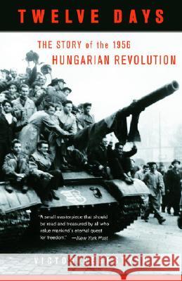 Twelve Days: The Story of the 1956 Hungarian Revolution