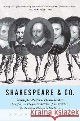 Shakespeare & Co.: Christopher Marlowe, Thomas Dekker, Ben Jonson, Thomas Middleton, John Fletcher and the Other Players in His Story