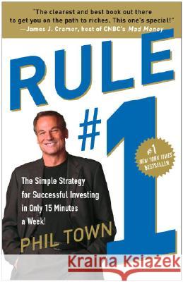 Rule #1: The Simple Strategy for Successful Investing in Only 15 Minutes a Week!