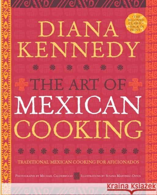 The Art of Mexican Cooking: Traditional Mexican Cooking for Aficionados: A Cookbook