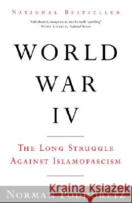 World War IV: The Long Struggle Against Islamofascism