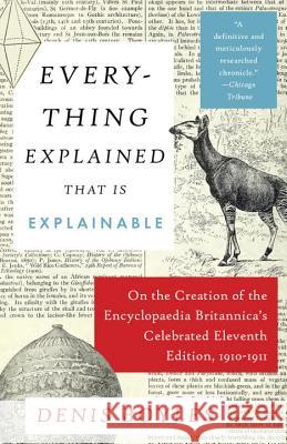 Everything Explained That Is Explainable: On the Creation of the Encyclopaedia Britannica's Celebrated Eleventh Edition, 1910-1911
