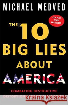 The 10 Big Lies about America: Combating Destructive Distortions about Our Nation