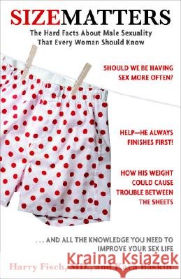 Size Matters: The Hard Facts about Male Sexuality That Every Woman Should Know