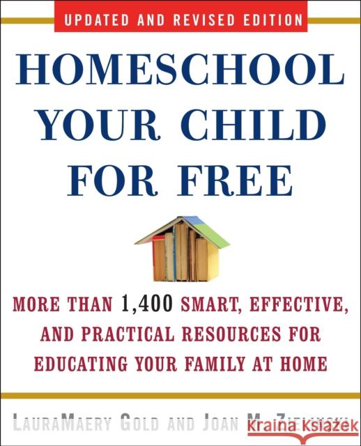 Homeschool Your Child for Free: More Than 1,400 Smart, Effective, and Practical Resources for Educating Your Family at Home