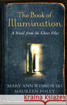 The Book of Illumination: A Novel from the Ghost Files
