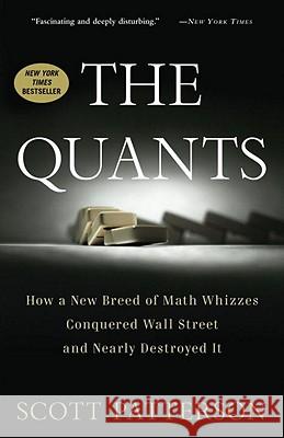 The Quants: How a New Breed of Math Whizzes Conquered Wall Street and Nearly Destroyed It