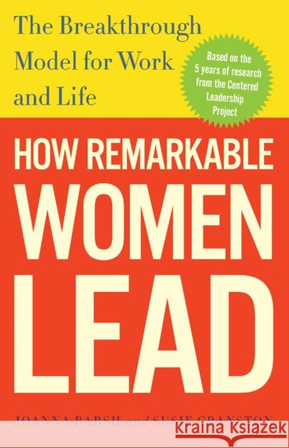 How Remarkable Women Lead: The Breakthrough Model for Work and Life